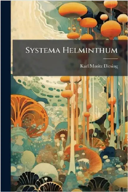 Systema Helminthum by Diesing, Karl Moritz