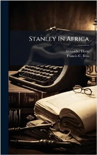 Stanley In Africa by Hyde, Alexander