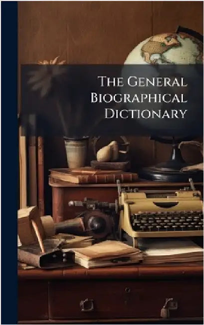 The General Biographical Dictionary by Anonymous