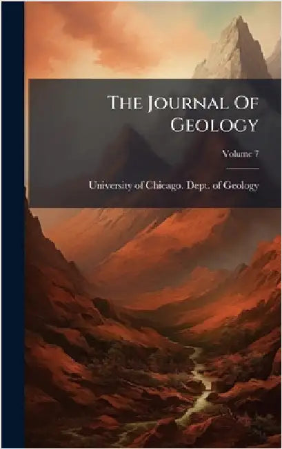 The Journal Of Geology by University of Chicago Dept of Geology