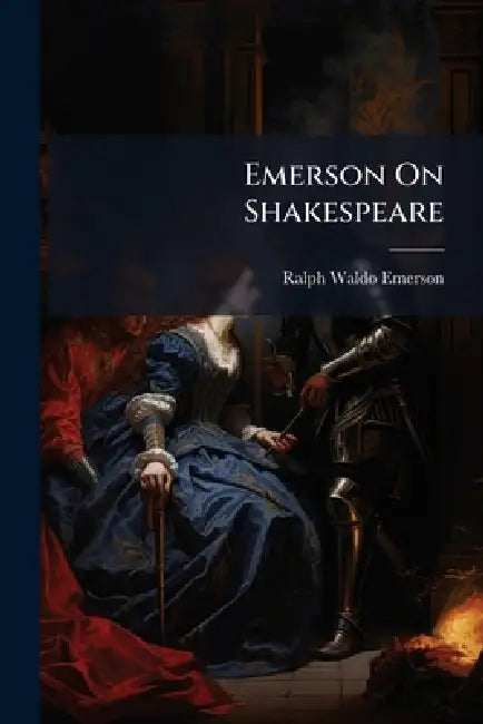 Emerson On Shakespeare by Ralph Waldo Emerson