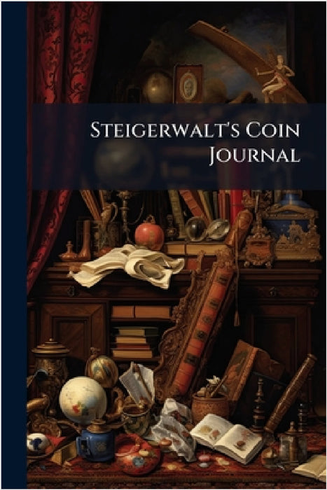 Steigerwalt's Coin Journal by Anonymous