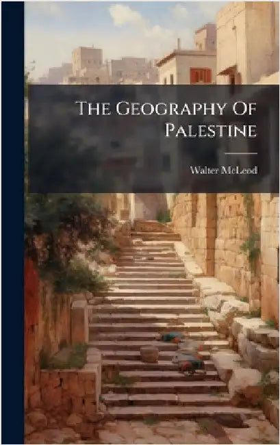 The Geography Of Palestine by McLeod, Walter