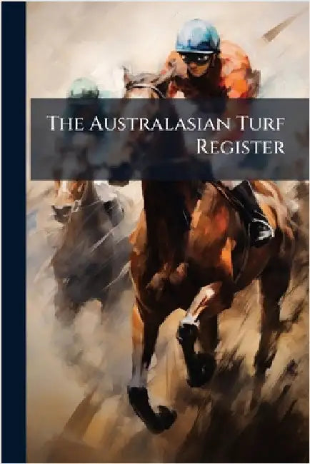 The Australasian Turf Register by Anonymous