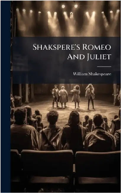 Shakspere's Romeo And Juliet by William Shakespeare