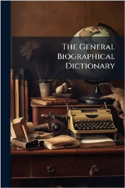The General Biographical Dictionary by Anonymous