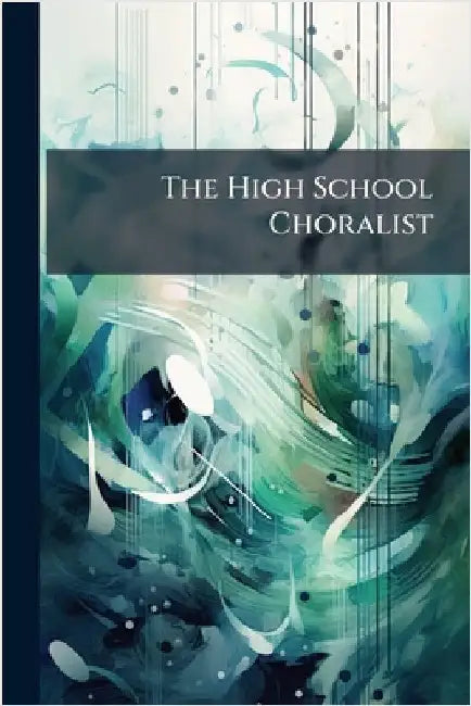 The High School Choralist by Anonymous