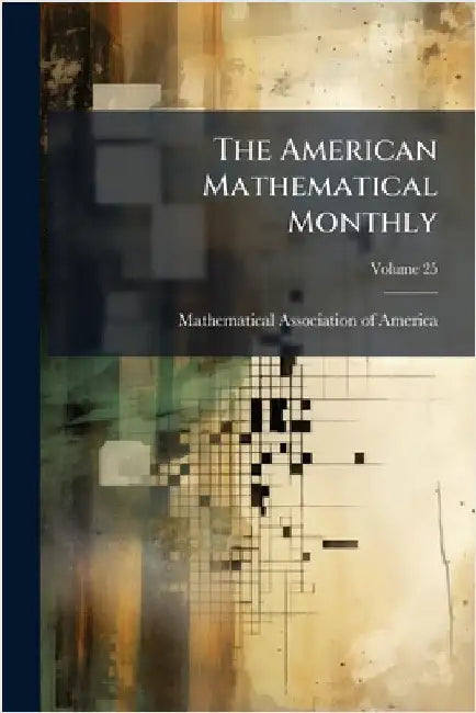 The American Mathematical Monthly by Mathematical Association of America