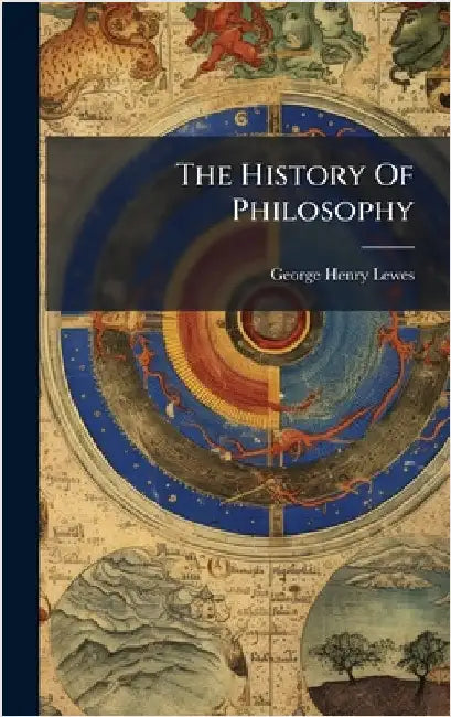 The History Of Philosophy by Lewes, George Henry