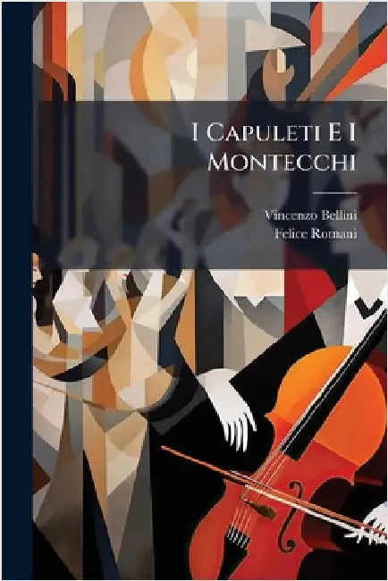 I Capuleti E I Montecchi by Bellini, Vincenzo