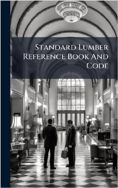 Standard Lumber Reference Book And Code by Anonymous