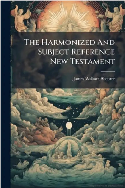The Harmonized And Subject Reference New Testament by Shearer, James William