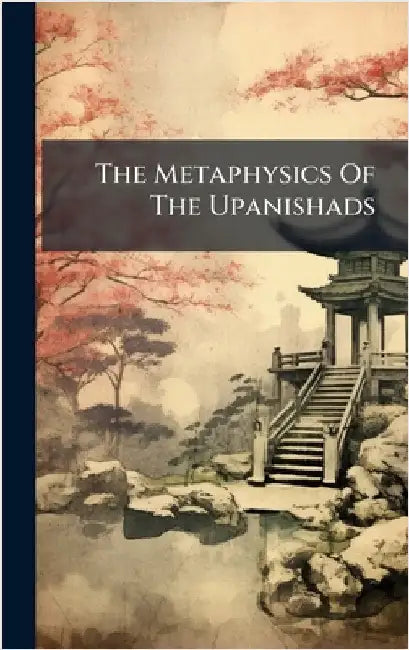 The Metaphysics Of The Upanishads by Anonymous