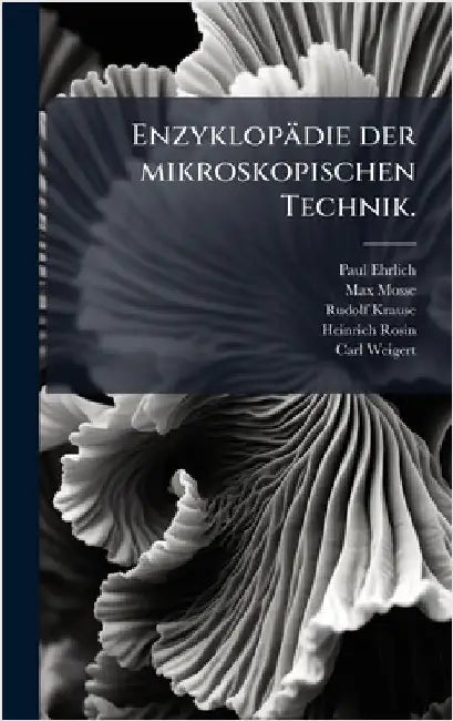 Enzyklopädie der mikroskopischen Technik. by Ehrlich, Paul