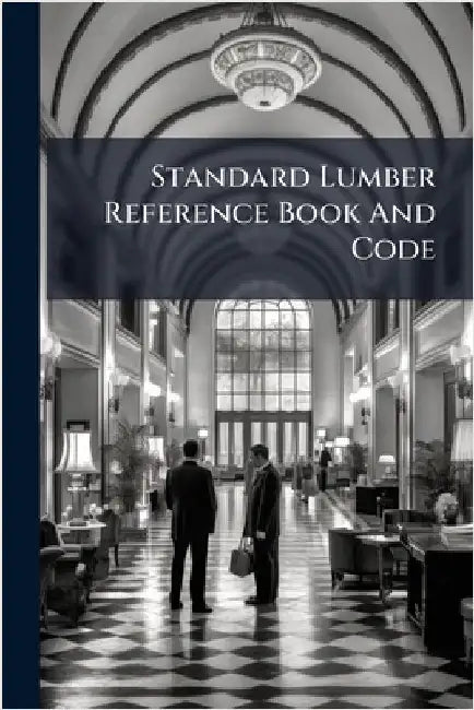 Standard Lumber Reference Book And Code by Anonymous