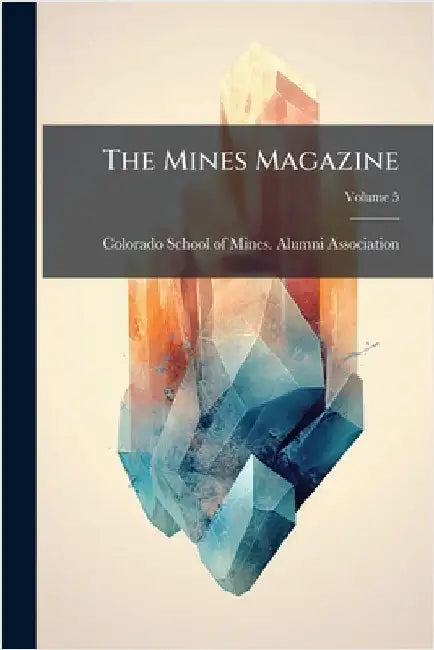 The Mines Magazine by Colorado School of Mines Alumni Asso