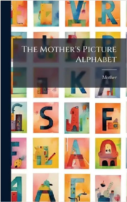 The Mother's Picture Alphabet by Mother