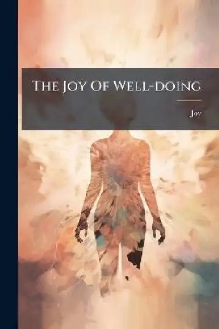 The Joy Of Well-doing by Joy