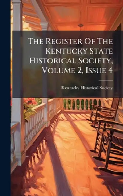 The Register Of The Kentucky State Historical Society, Volume 2, Issue 4 by Kentucky Historical Society