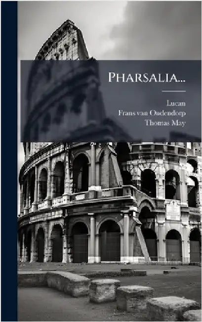 Pharsalia... by Lucan