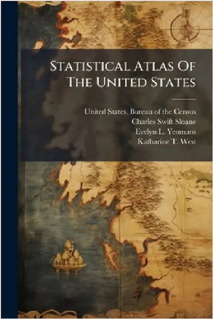 Statistical Atlas Of The United States by United States Bureau of the Census