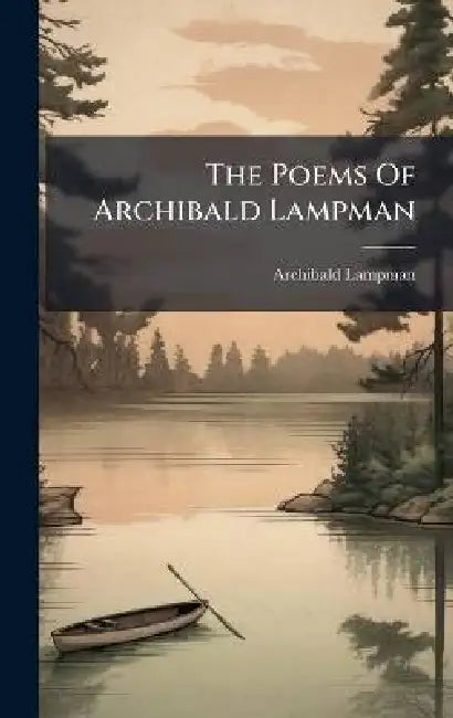 The Poems Of Archibald Lampman by Archibald Lampman