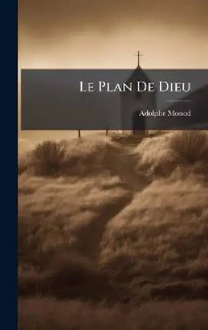 Le Plan De Dieu by Adolphe Monod