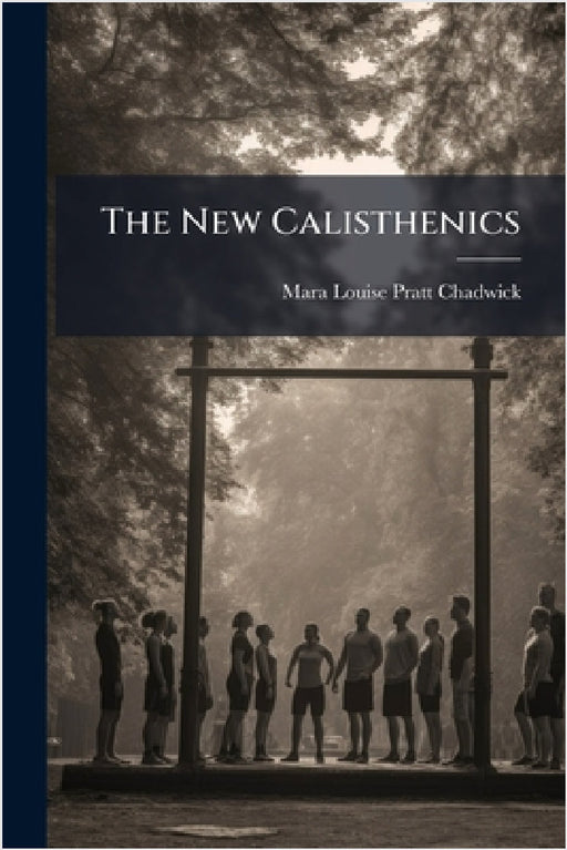 The New Calisthenics by Mara Louise Pratt-Chadwick