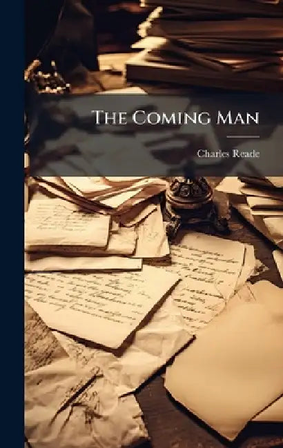 The Coming Man by Charles Reade