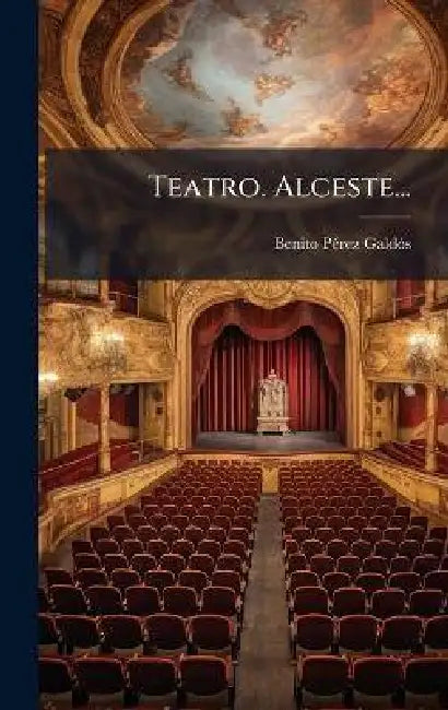 Teatro. Alceste... by Benito Pã(c)Rez Galdã3s