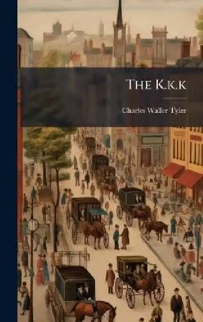 The K.k.k by Charles Waller Tyler