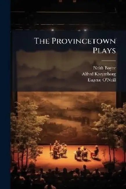 The Provincetown Plays by Neith Boyce, Alfred Kreymborg, Eugene O'Neill