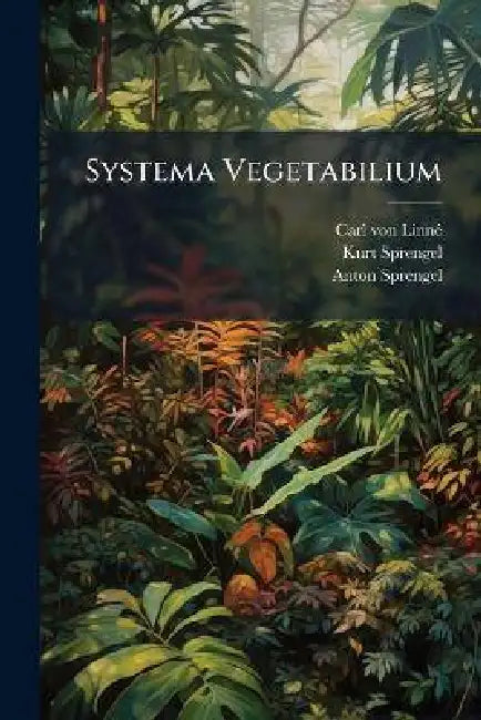 Systema Vegetabilium by Carl Von Linnã(c), Kurt Sprengel, Anton Sprengel