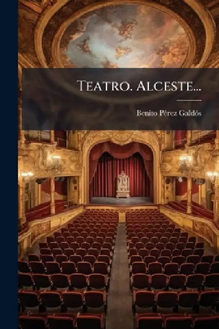 Teatro. Alceste... by Benito Pã(c)Rez Galdã3s