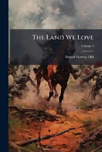 The Land We Love by Daniel Harvey Hill