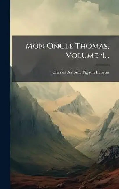 Mon Oncle Thomas, Volume 4... by Charles Antoine Pigault-Lebrun