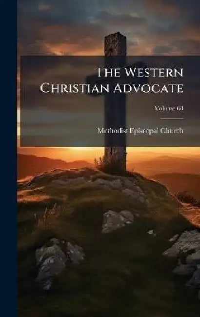 The Western Christian Advocate by Methodist Episcopal Church