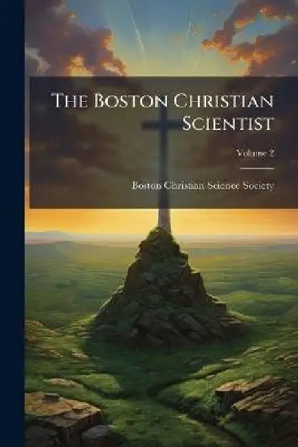 The Boston Christian Scientist by Boston Christian Science Society