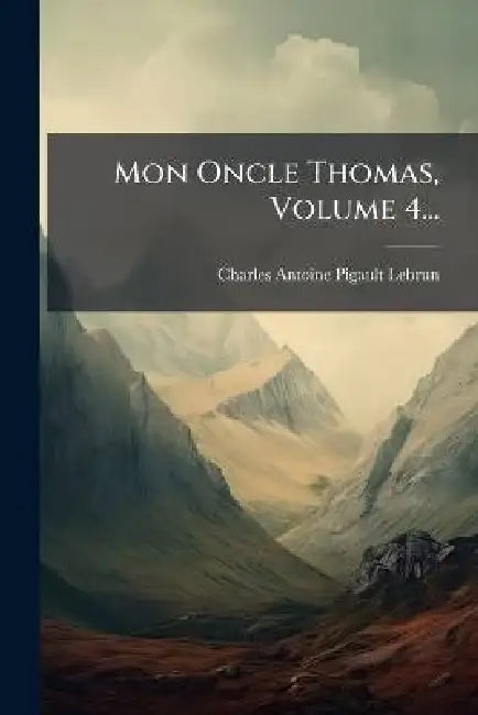 Mon Oncle Thomas, Volume 4... by Charles Antoine Pigault-Lebrun