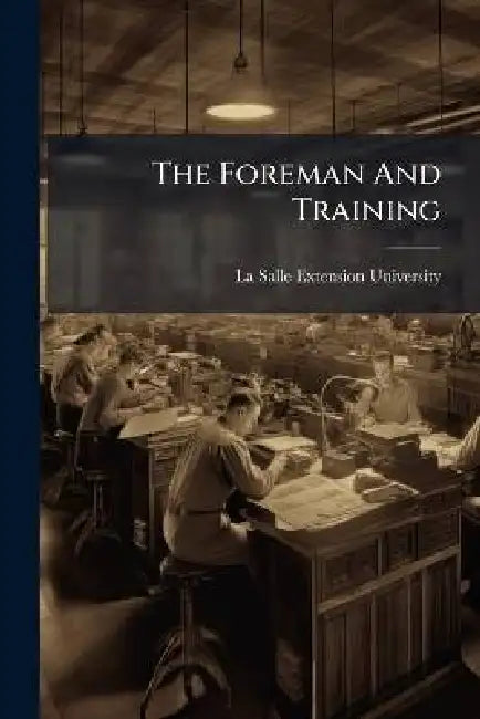 The Foreman And Training by La Salle Extension University