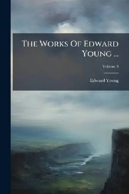 The Works Of Edward Young ... by Edward Young