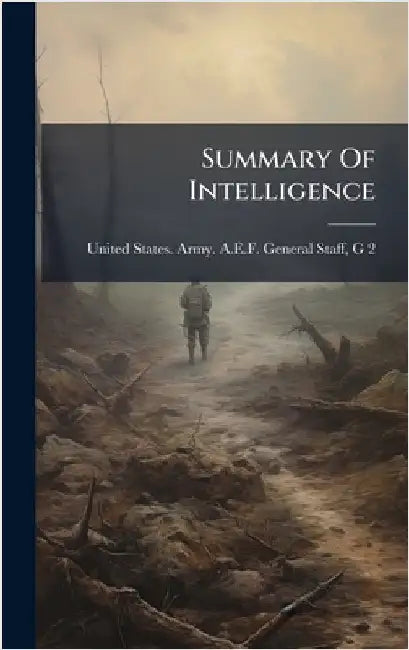 Summary Of Intelligence by United States Army a. E. F., 1917-191