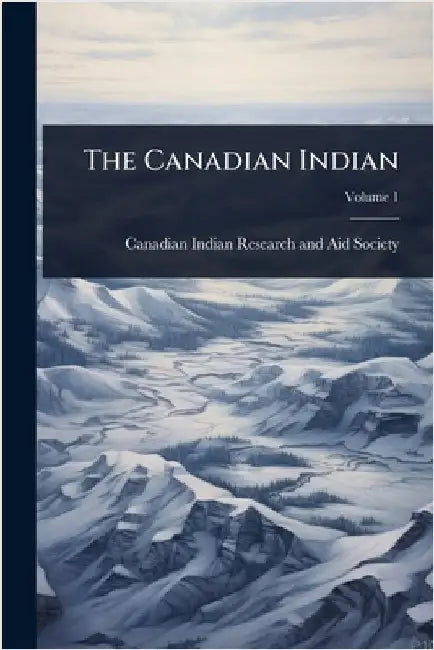 The Canadian Indian by Canadian Indian Research and Aid Soci