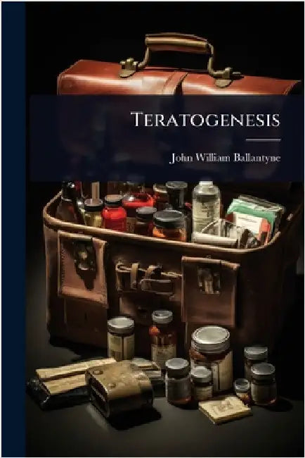 Teratogenesis by Ballantyne, John William
