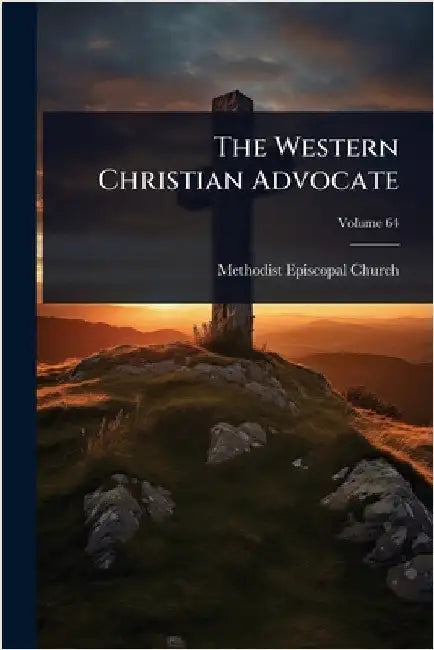 The Western Christian Advocate by Church, Methodist Episcopal