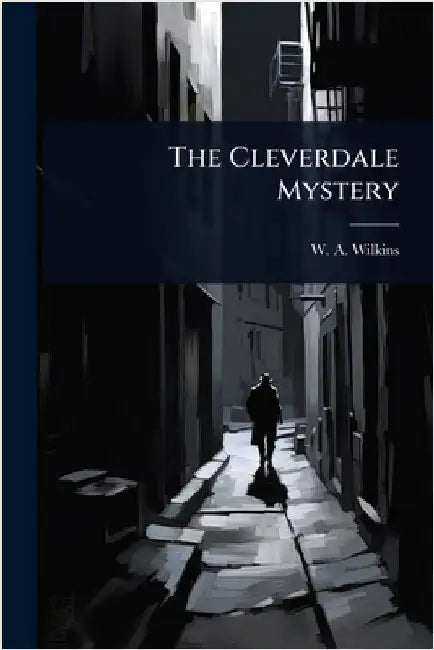 The Cleverdale Mystery by Wilkins, W. A.
