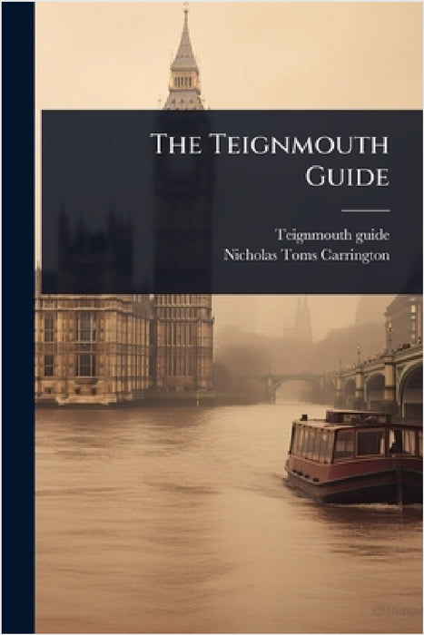 The Teignmouth Guide by Teignmouth Guide, Nicholas Toms Carrington