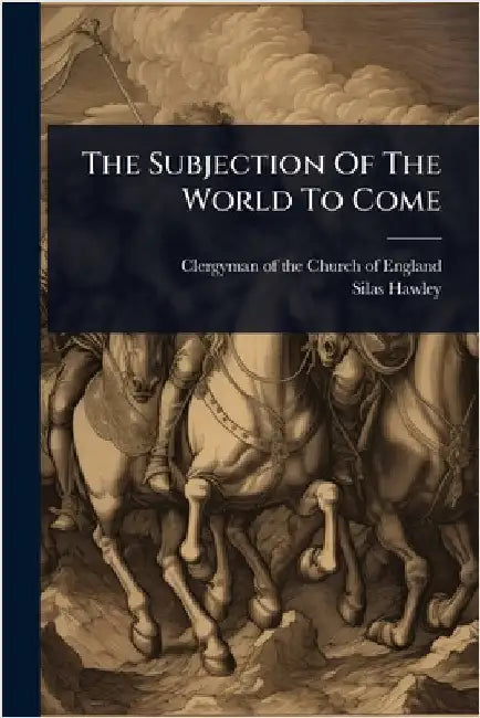 The Subjection Of The World To Come by Clergyman of the Church of England