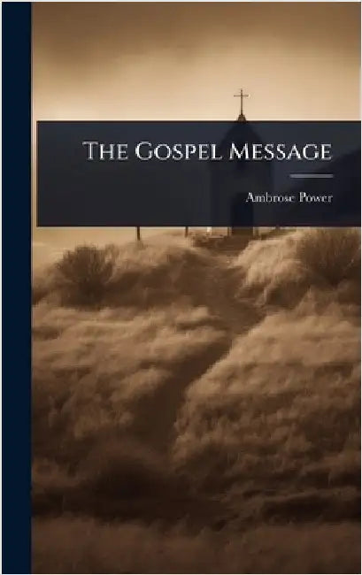 The Gospel Message by Power, Ambrose
