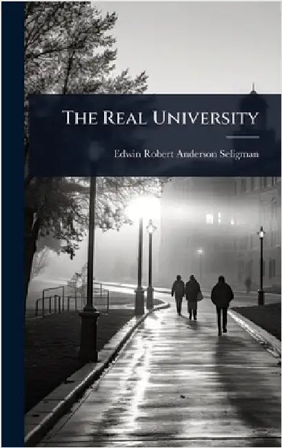 The Real University by Edwin Robert Anderson Seligman